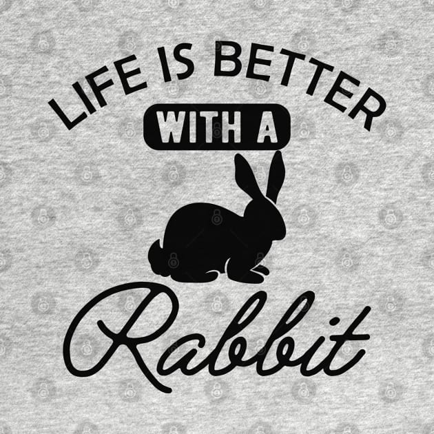 Rabbit - Life is better with a rabbit by KC Happy Shop